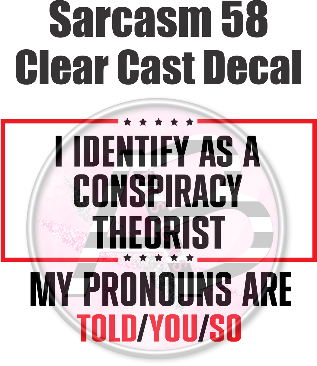 Sarcasm 58 - Clear Cast Decal - 146