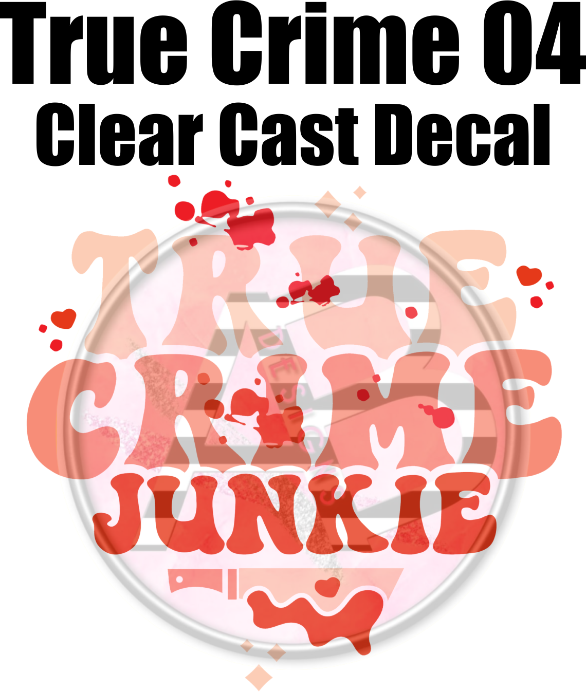 True Crime 04 - Clear Cast Decal - 307