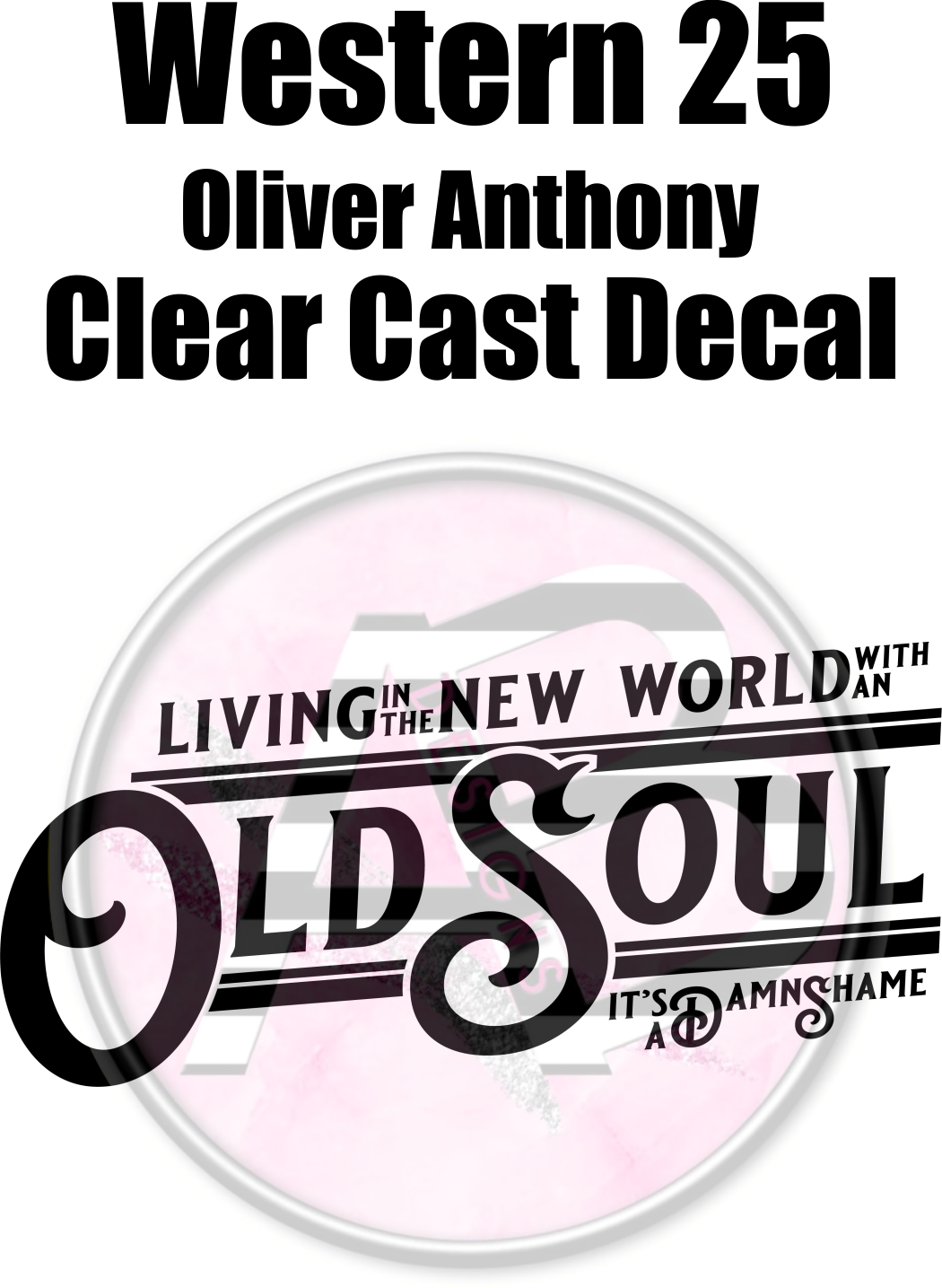 Western 25 - Clear Cast Decal - Oliver Anthony - 142