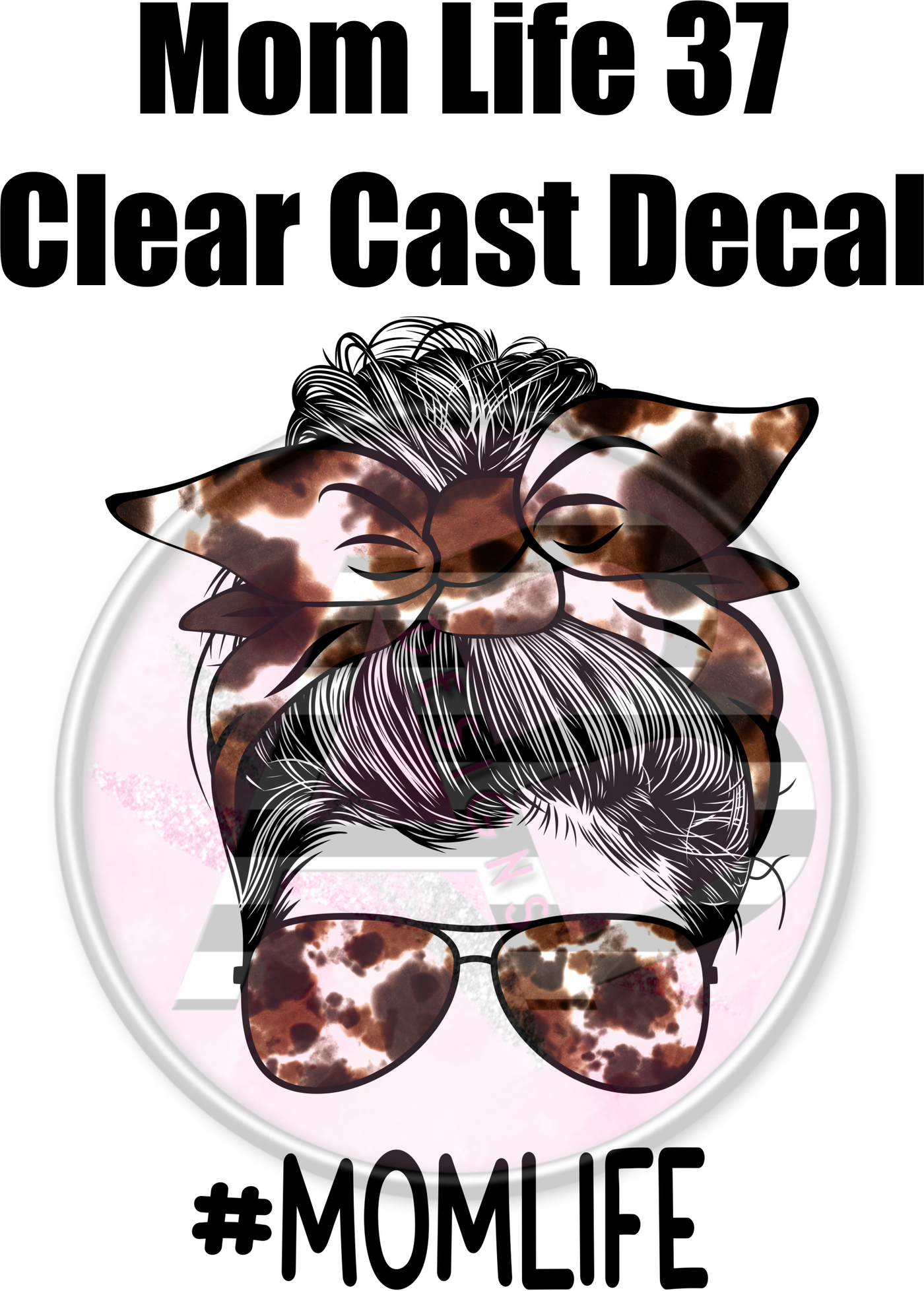 Mom Life 37 - Clear Cast Decal - 371