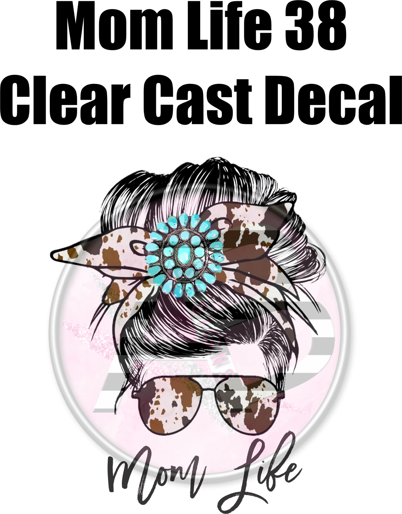 Mom Life 38 - Clear Cast Decal - 372