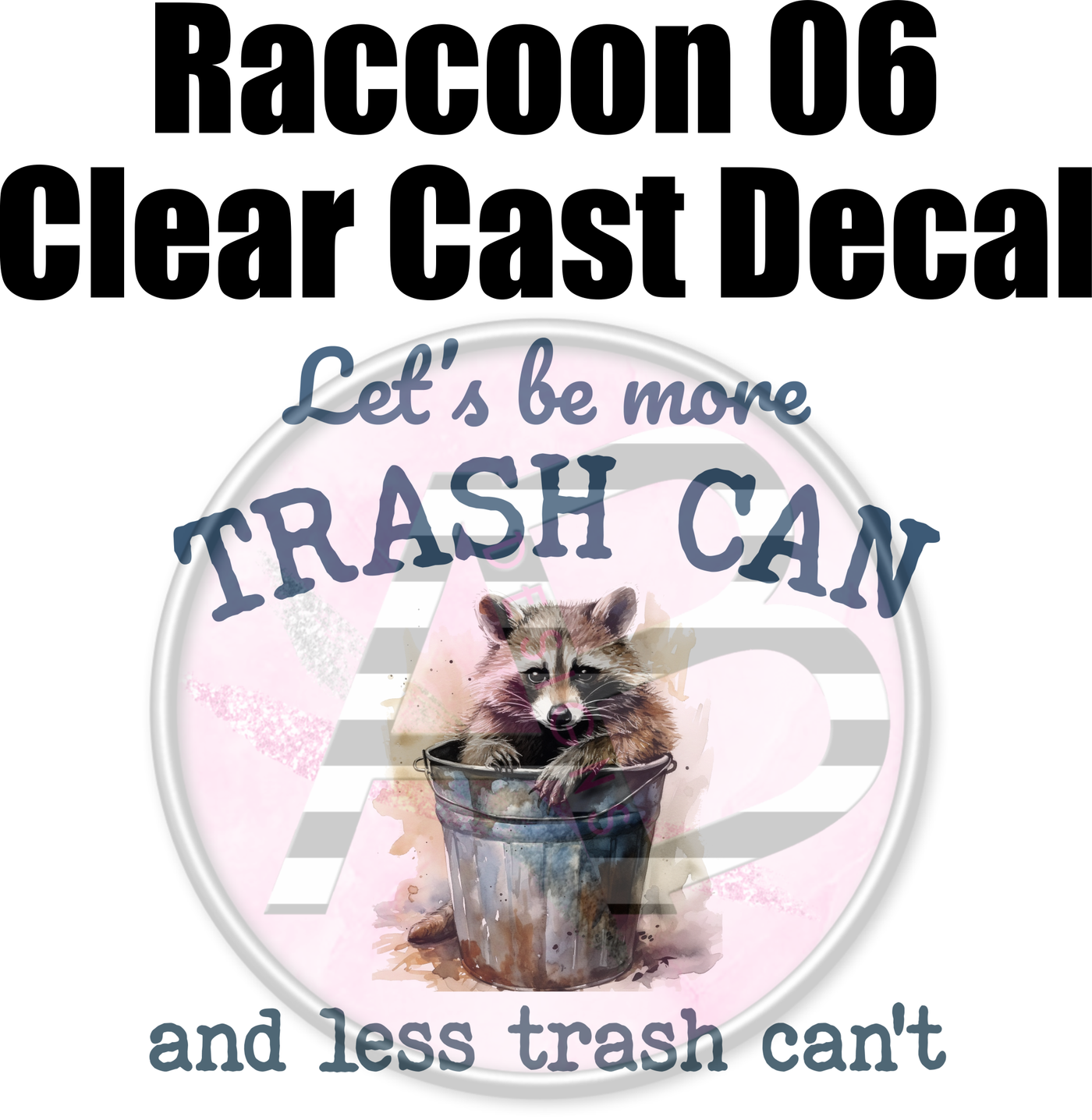 Raccoon 06 Trash Panda - Clear Cast Decal-446
