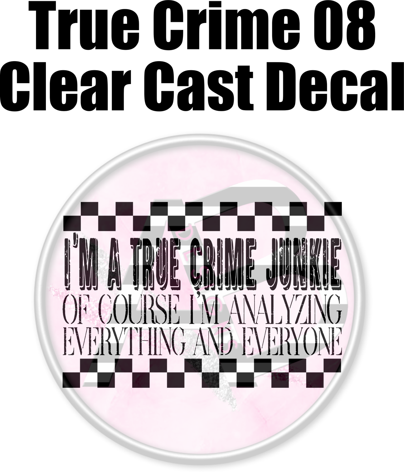 True Crime 08 - Clear Cast Decal-438