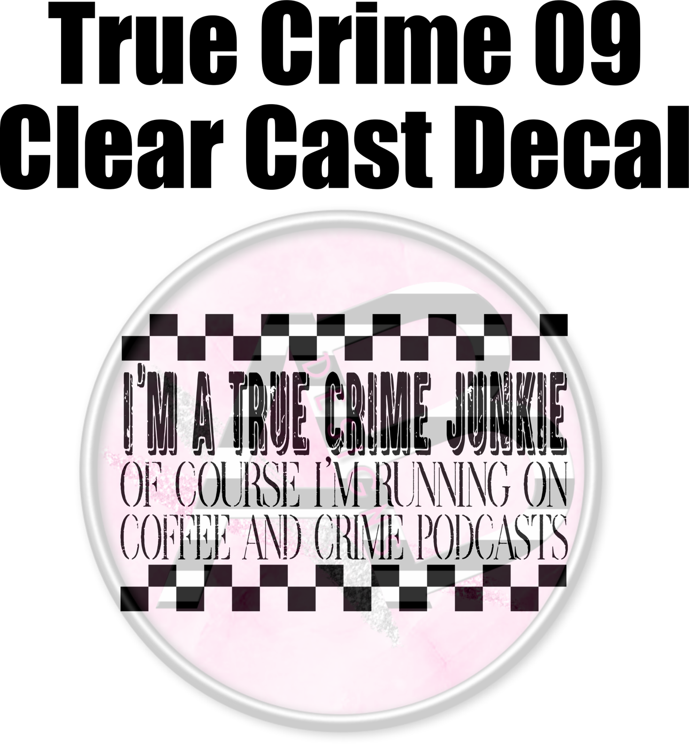 True Crime 09 - Clear Cast Decal-439