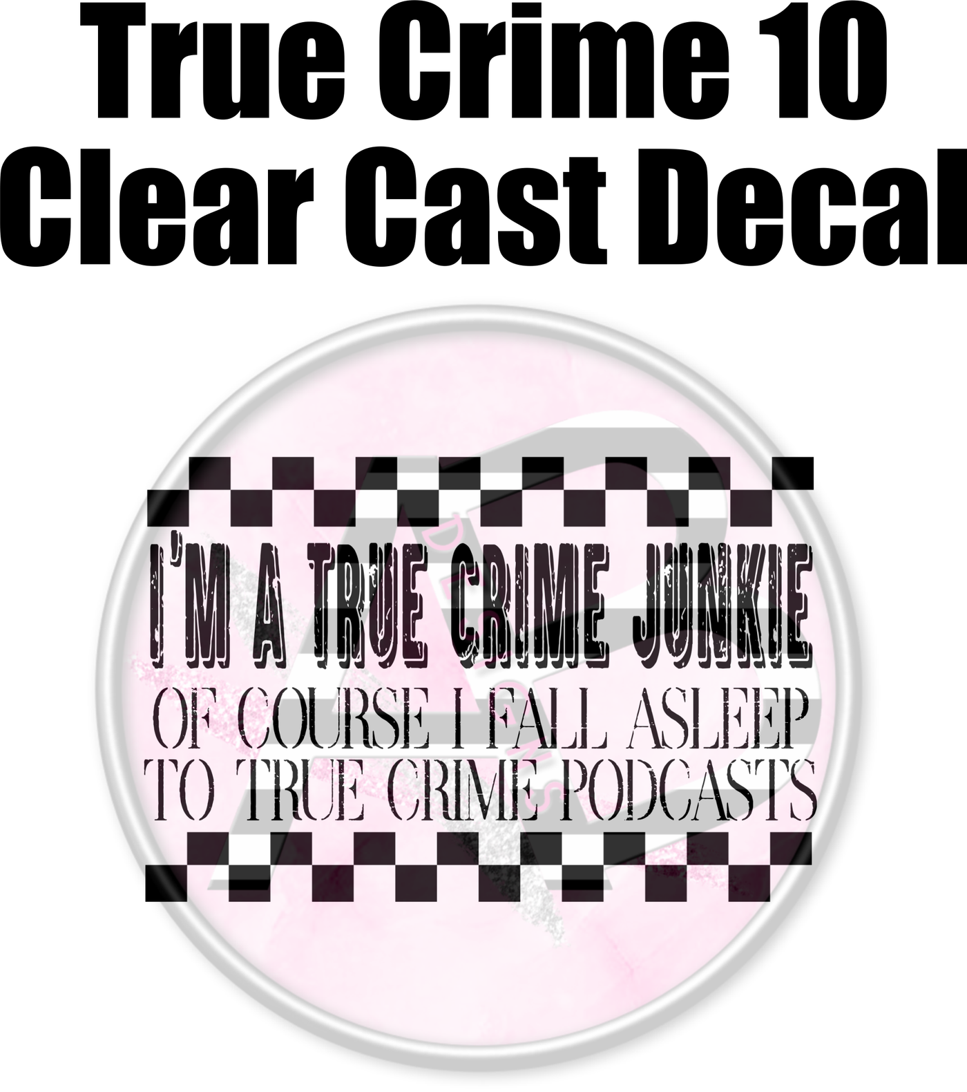 True Crime 10 - Clear Cast Decal-440