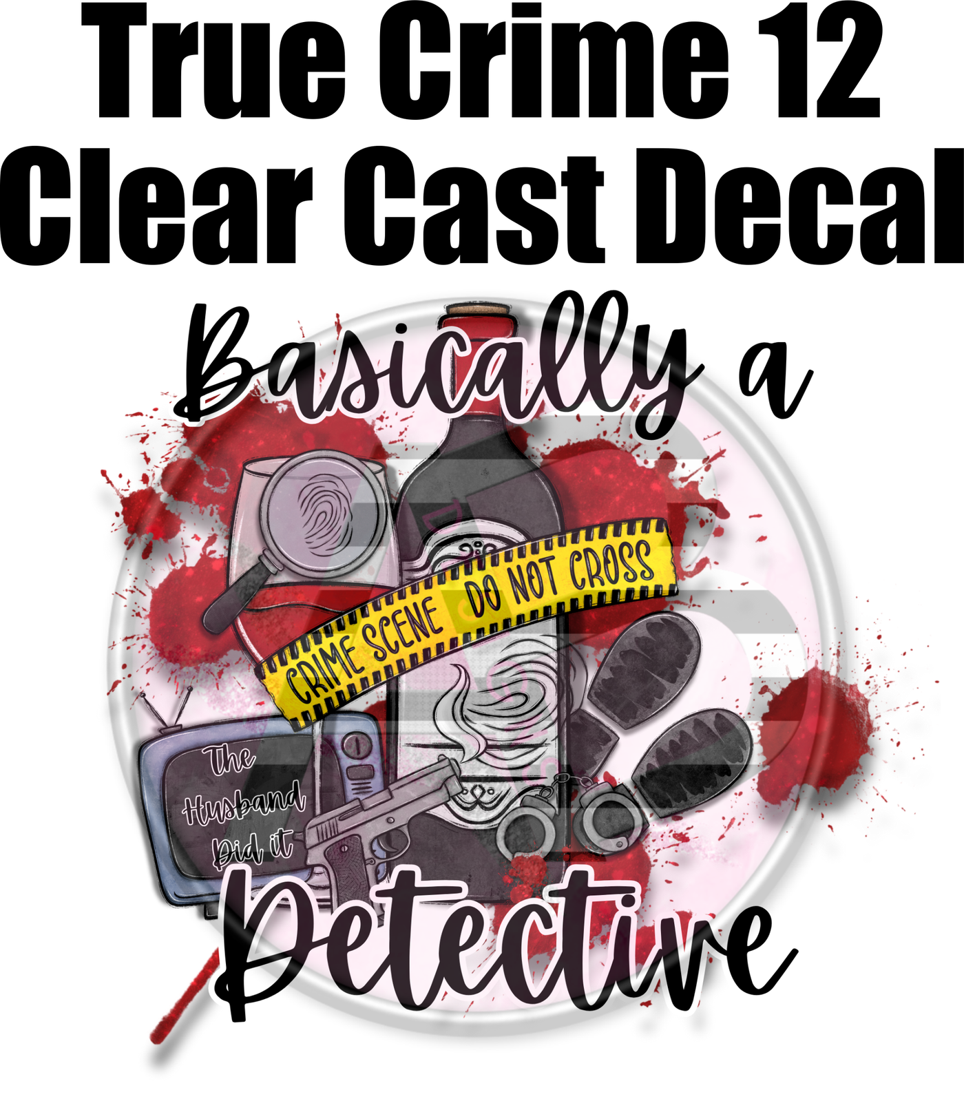 True Crime 12 - Clear Cast Decal-442