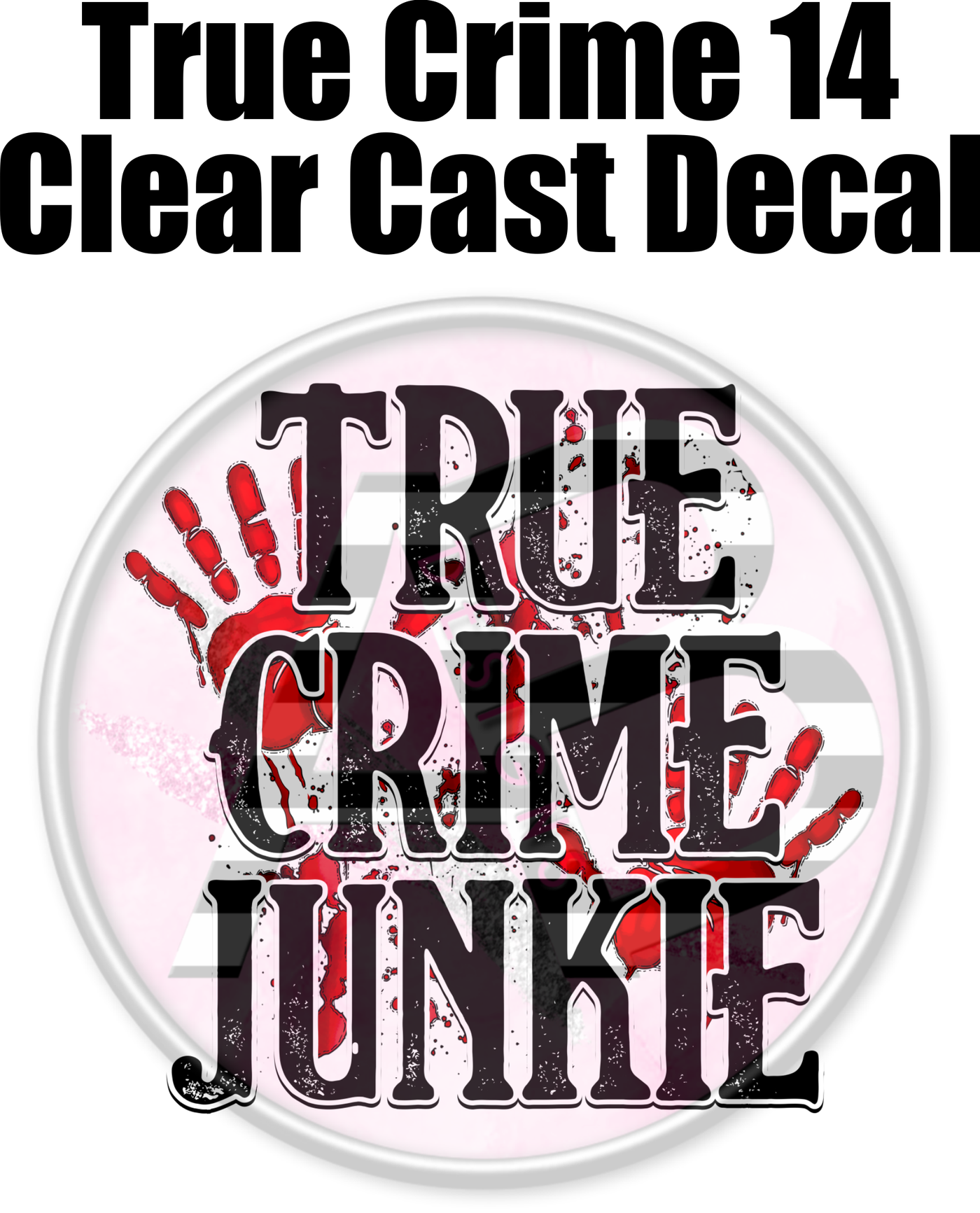 True Crime 14 - Clear Cast Decal-534