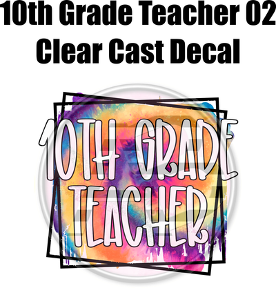 10th Grade Teacher 02 - Clear Cast Decal - 39