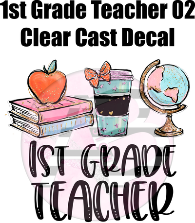 1st Grade Teacher 02 - Clear Cast Decal