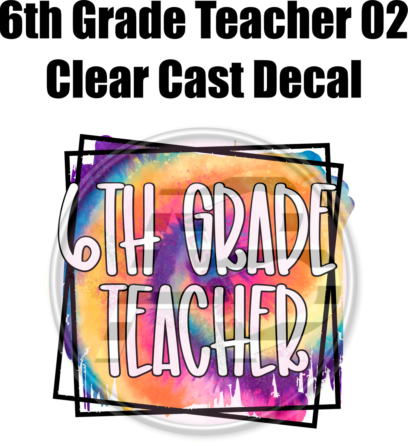 6th Grade Teacher 02 - Clear Cast Decal - 43