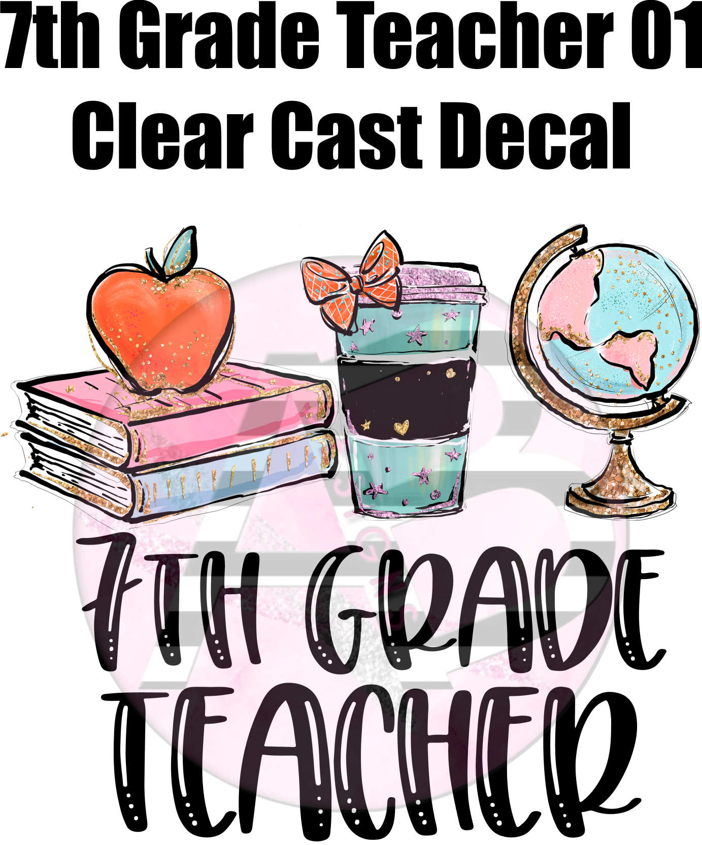 7th Grade Teacher 01 - Clear Cast Decal