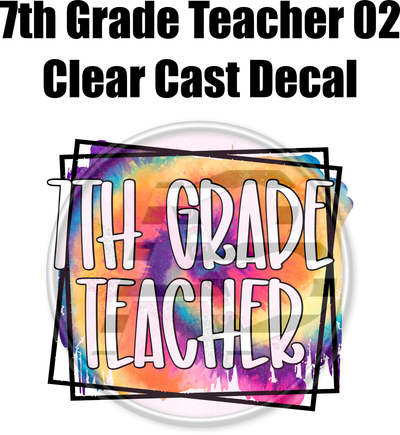 7th Grade Teacher 02 - Clear Cast Decal - 42