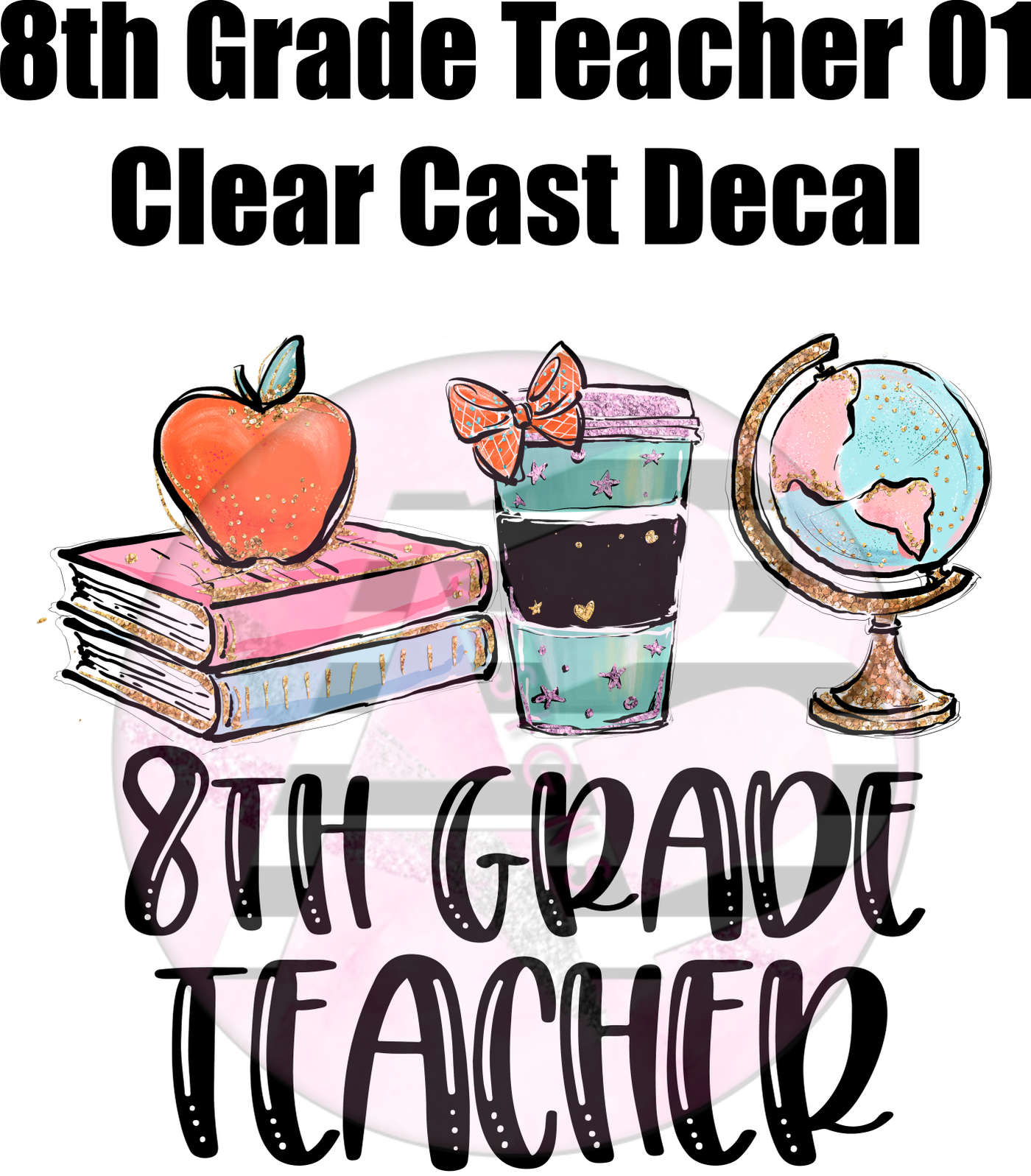 8th Grade Teacher 01 - Clear Cast Decal