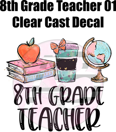 8th Grade Teacher 01 - Clear Cast Decal