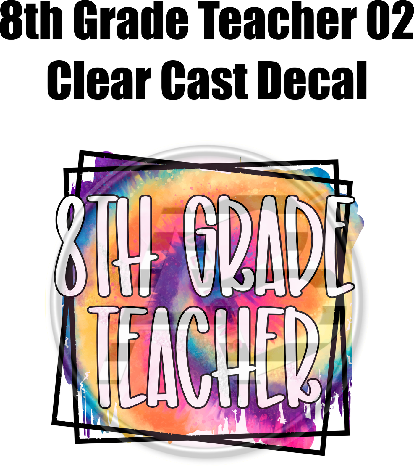 8th Grade Teacher 02 - Clear Cast Decal - 41