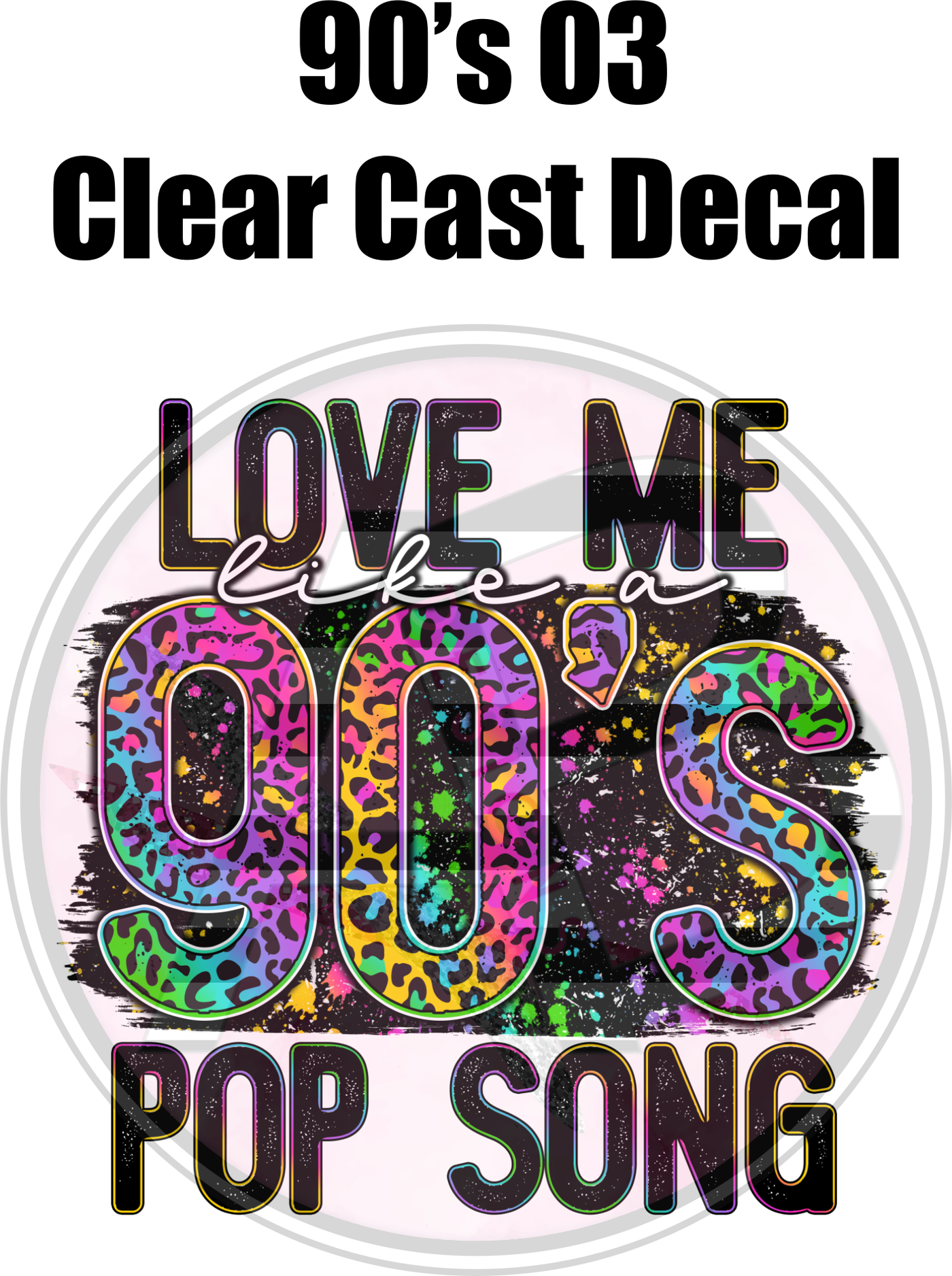 90's 03 - Clear Cast Decal
