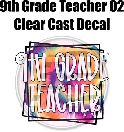 9th Grade Teacher 02 - Clear Cast Decal - 40