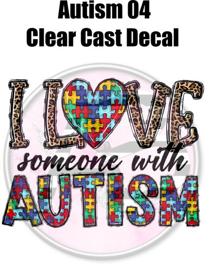 Autism 4 - Clear Cast Decal