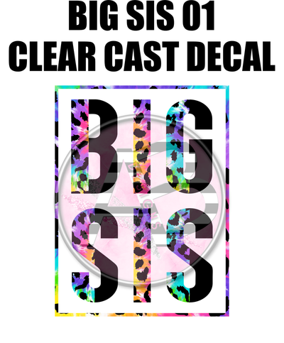 Big Sis 1 - Clear Cast Decal