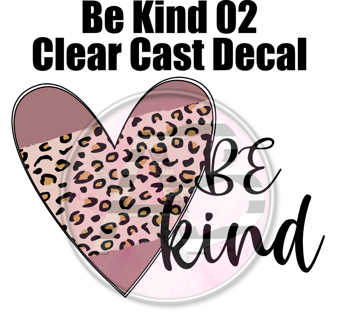 Be Kind 02 - Clear Cast Decal