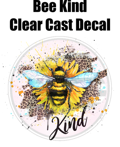 Bee Kind - Clear Cast Decal