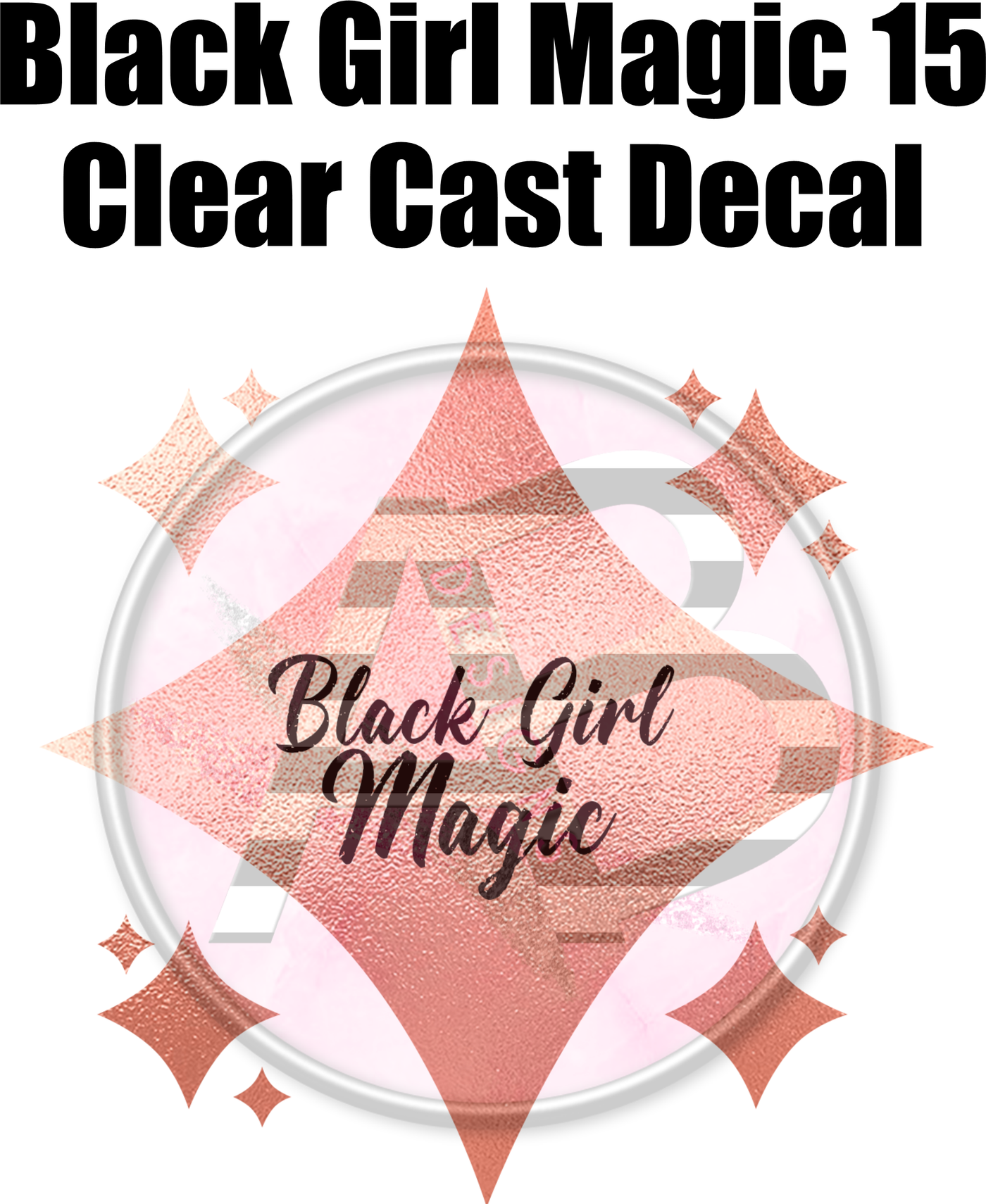 Black Girl Magic 15 - Clear Cast Decal