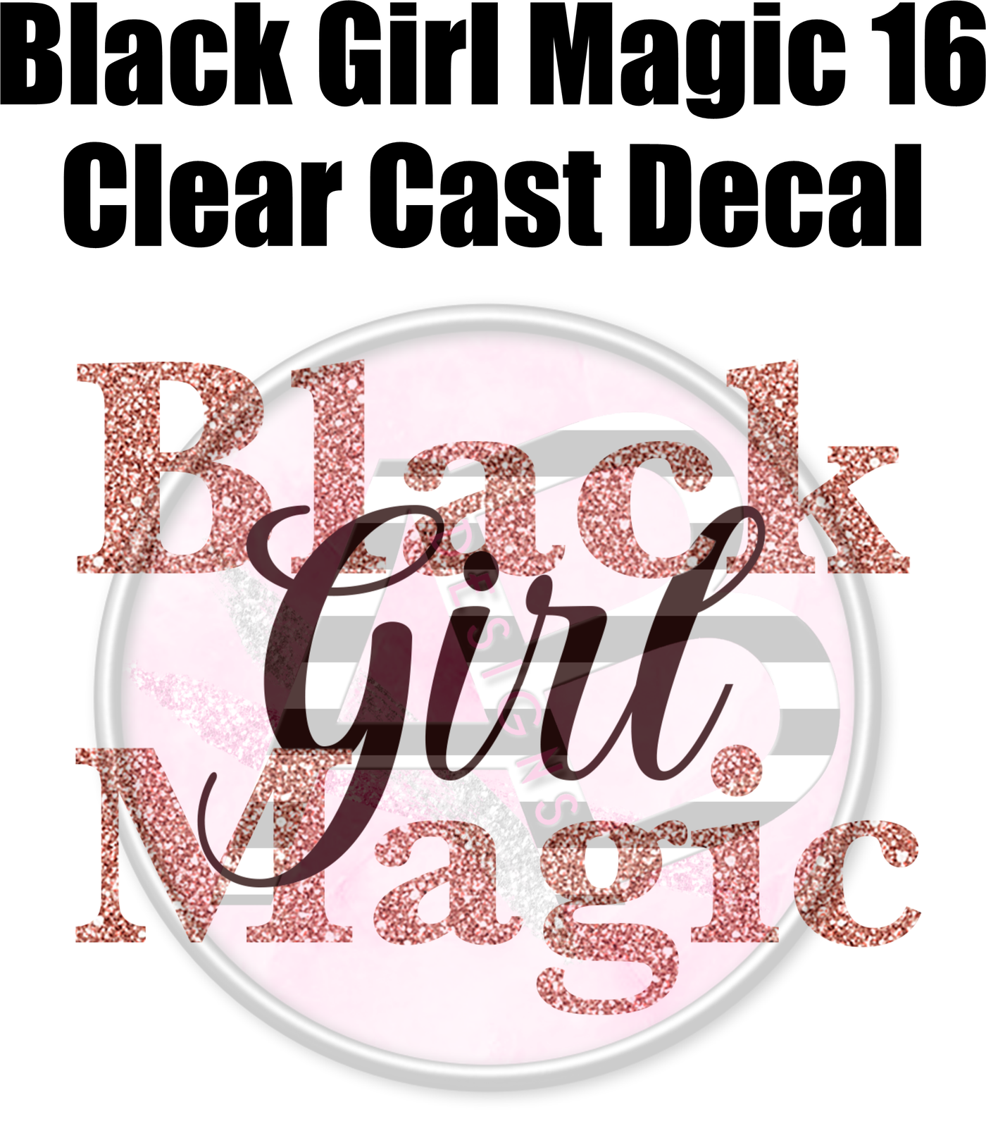 Black Girl Magic 16 - Clear Cast Decal