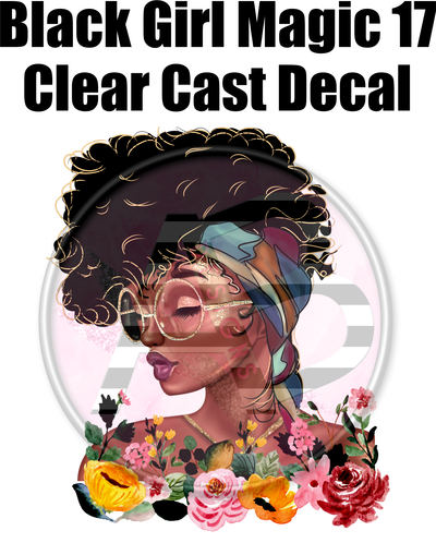Black Girl Magic 17 - Clear Cast Decal