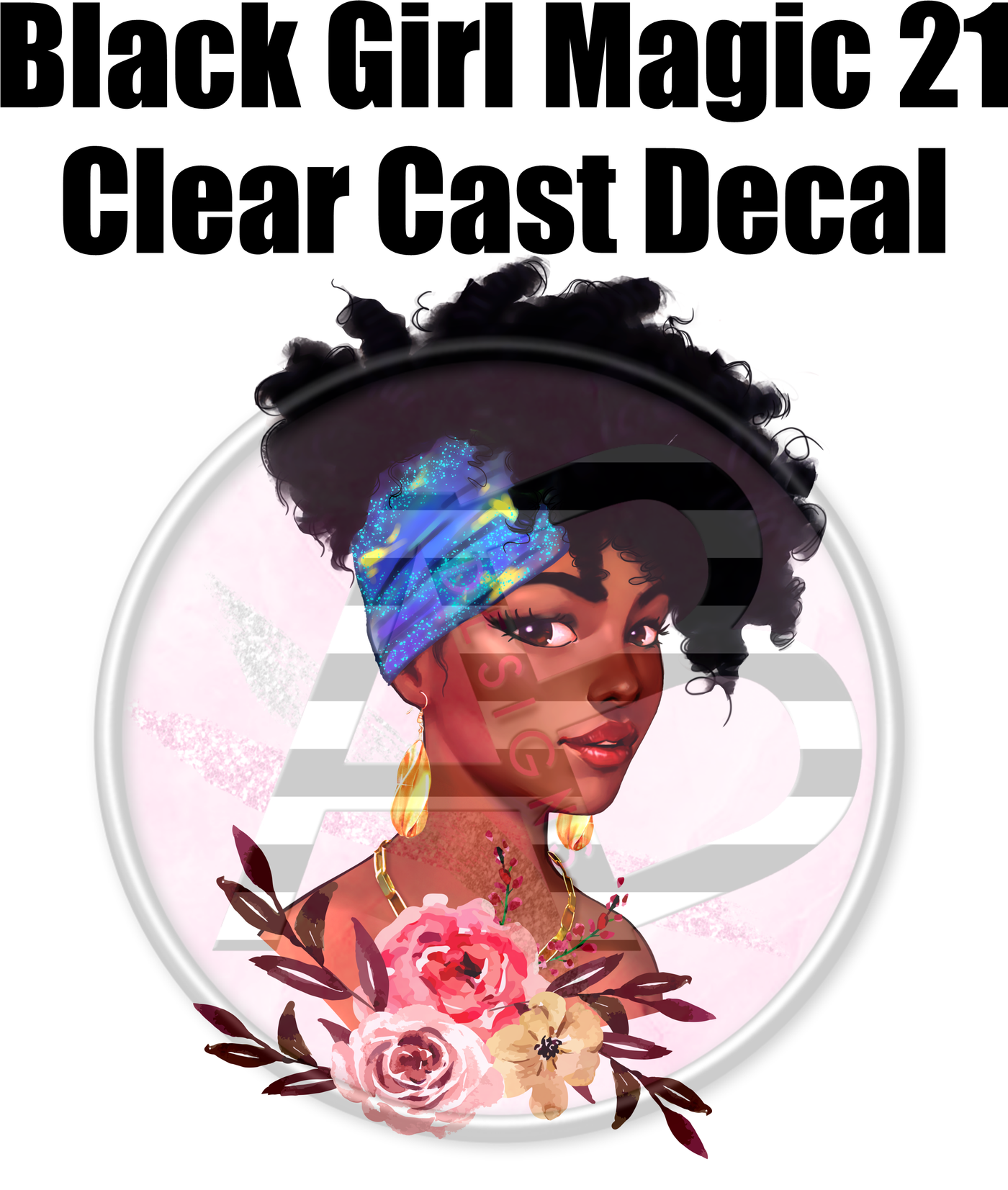 Black Girl Magic 21 - Clear Cast Decal