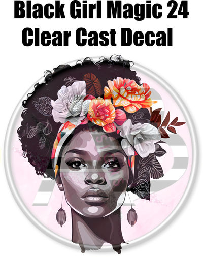 Black Girl Magic 24 - Clear Cast Decal