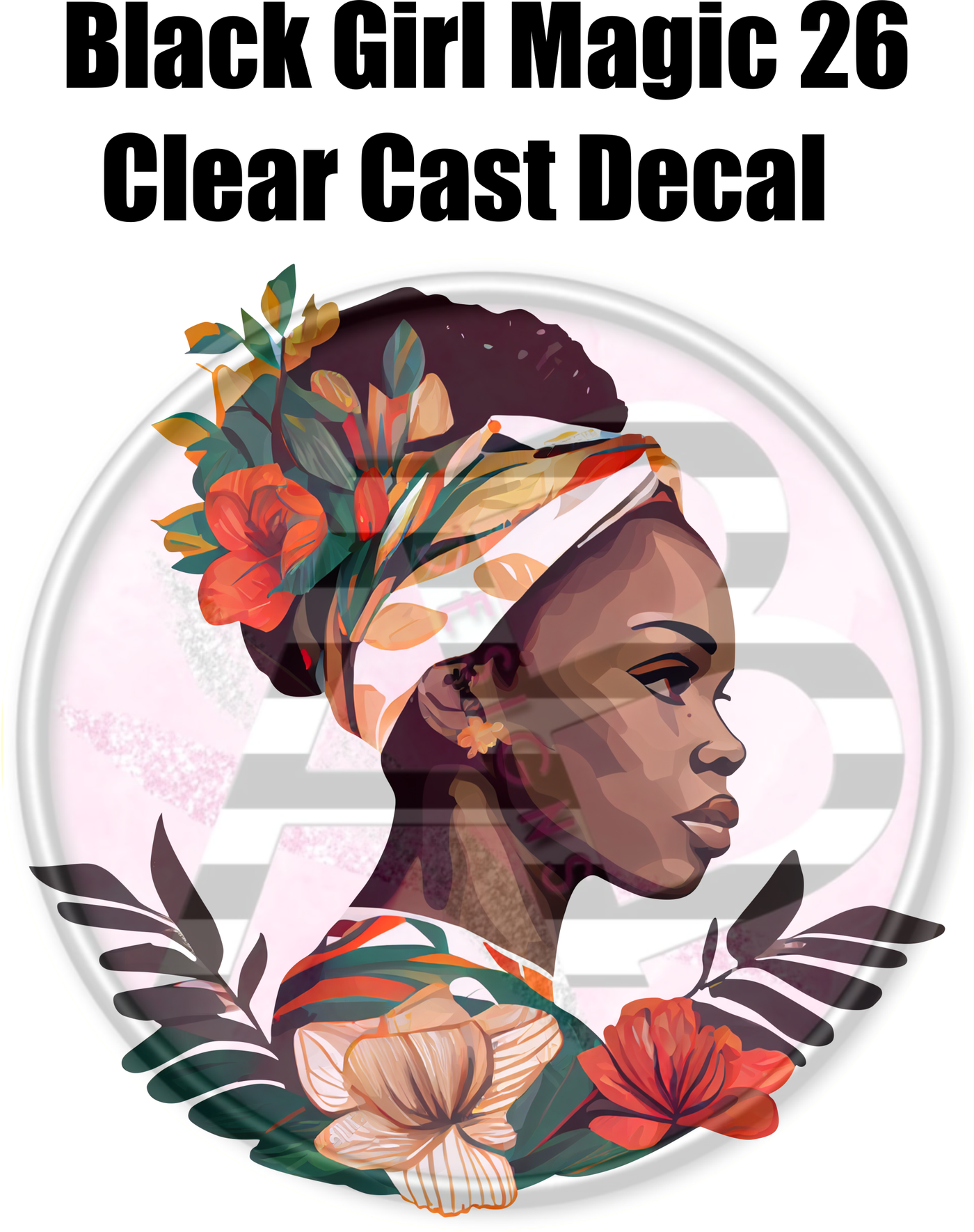 Black Girl Magic 26 - Clear Cast Decal