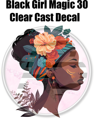 Black Girl Magic 30 - Clear Cast Decal