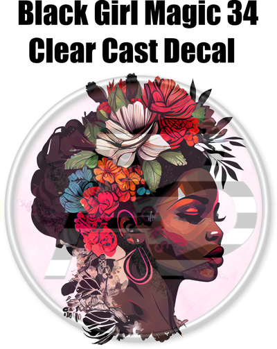 Black Girl Magic 34 - Clear Cast Decal