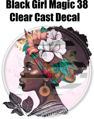 Black Girl Magic 38 - Clear Cast Decal