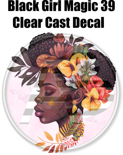Black Girl Magic 39 - Clear Cast Decal