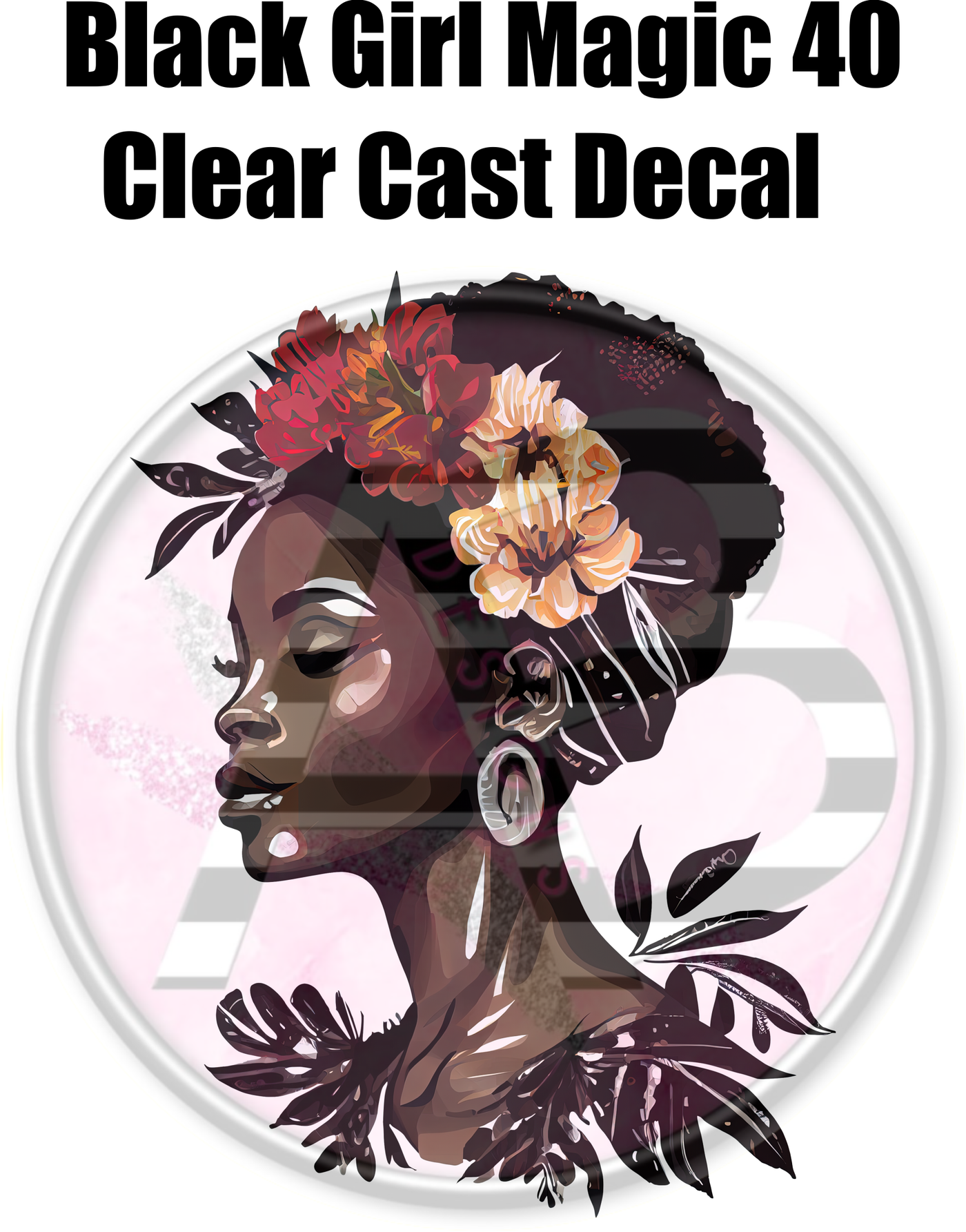Black Girl Magic 40 - Clear Cast Decal