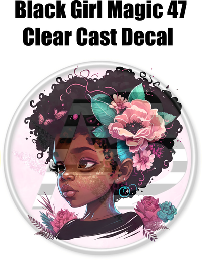 Black Girl Magic 47 - Clear Cast Decal