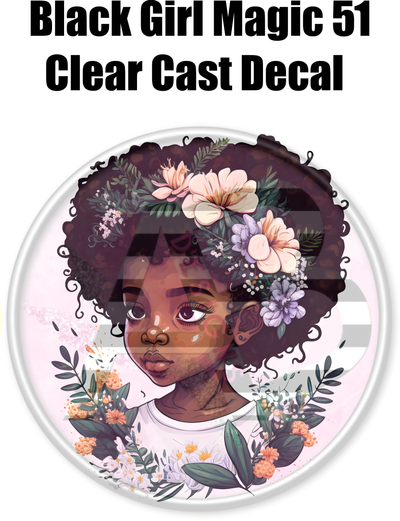 Black Girl Magic 51 - Clear Cast Decal