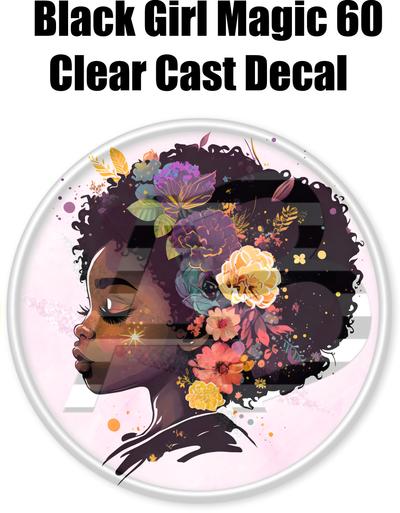 Black Girl Magic 60 - Clear Cast Decal