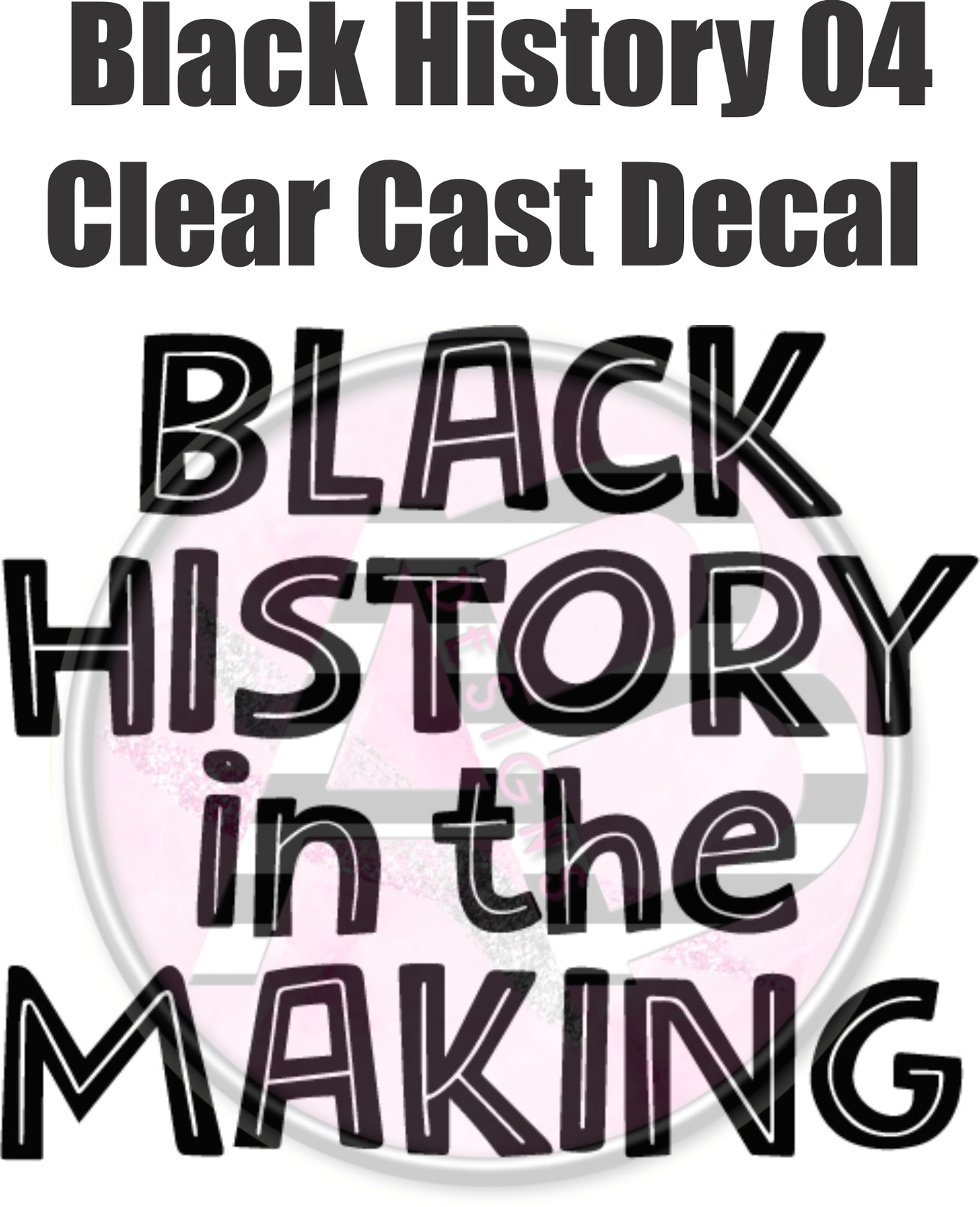 Black History 04 - Clear Cast Decal