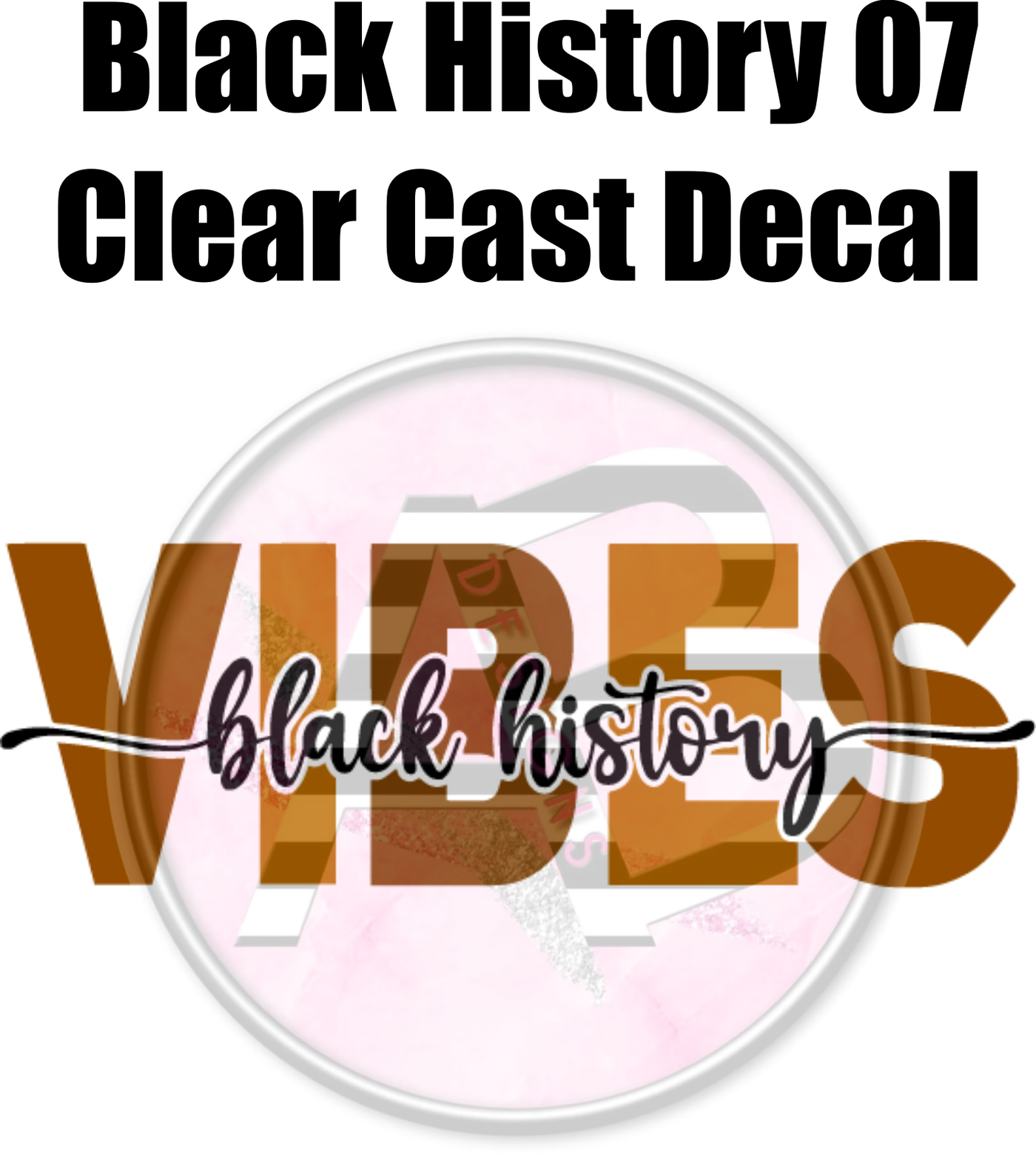 Black History 07 - Clear Cast Decal