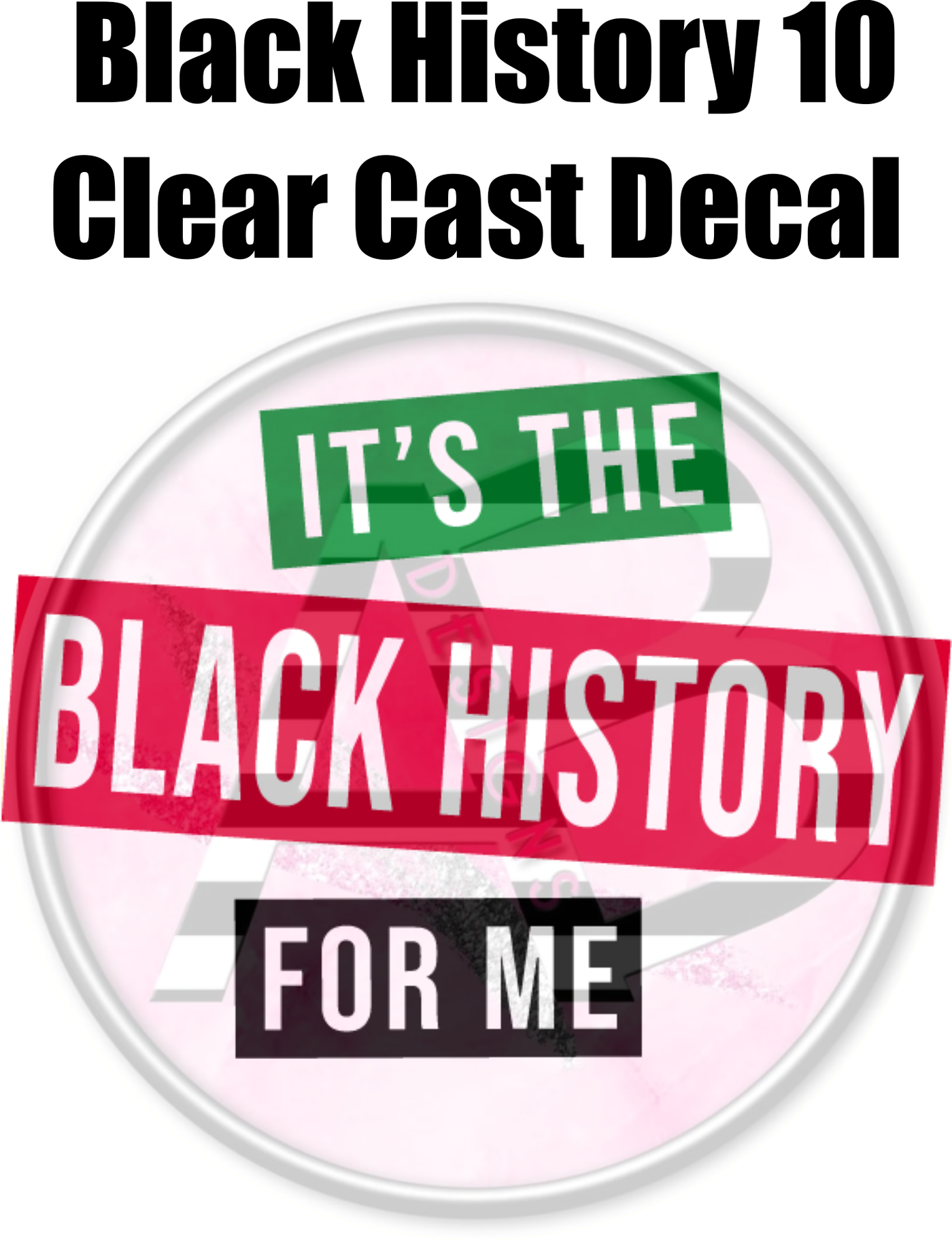 Black History 10 - Clear Cast Decal
