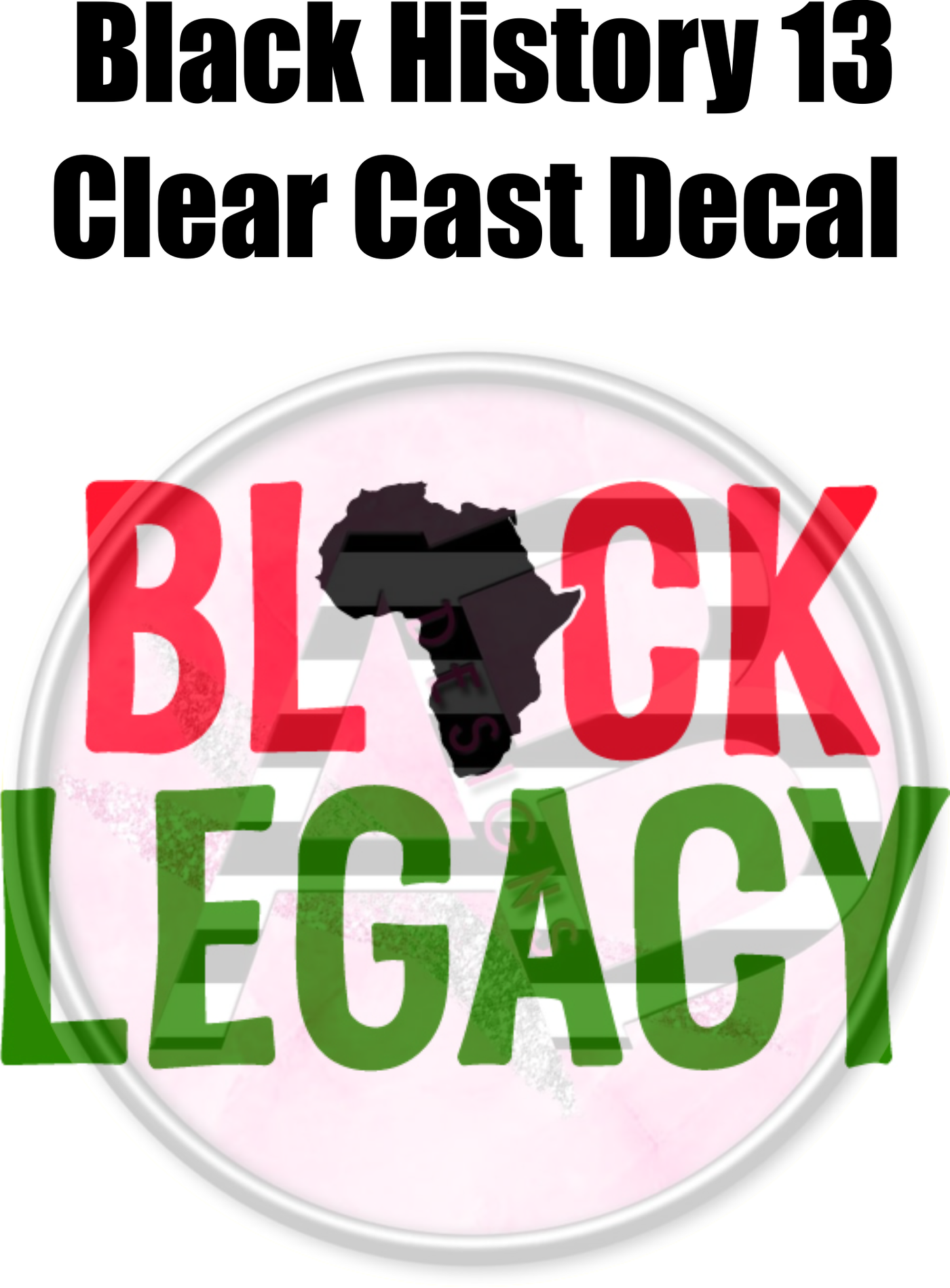 Black History 13 - Clear Cast Decal