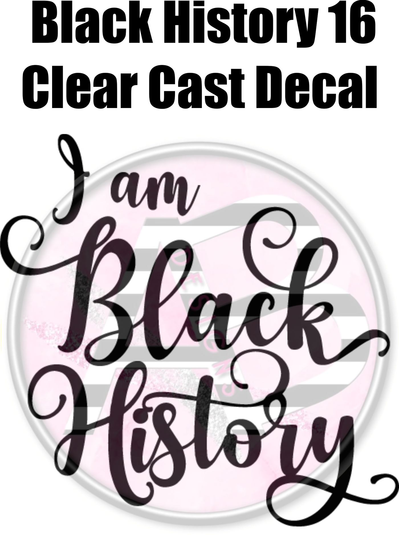 Black History 16 - Clear Cast Decal