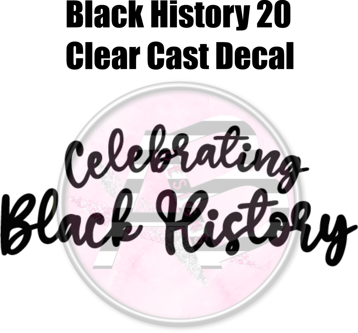 Black History 20 - Clear Cast Decal