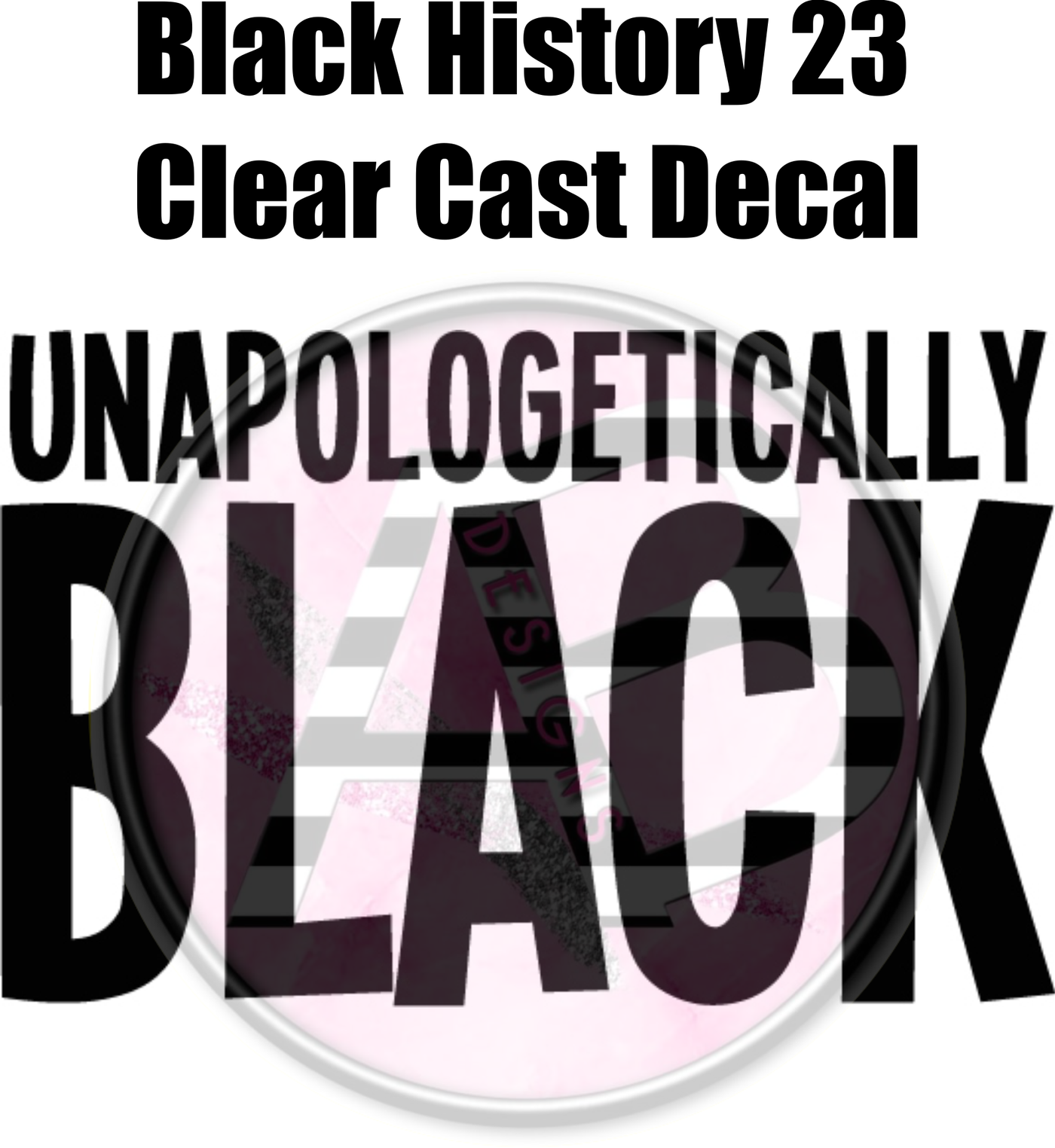 Black History 23 - Clear Cast Decal