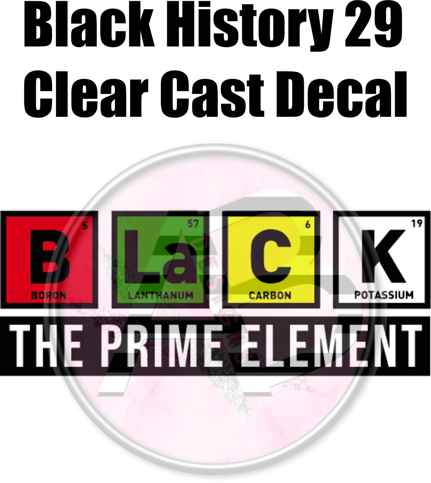 Black History 29 - Clear Cast Decal