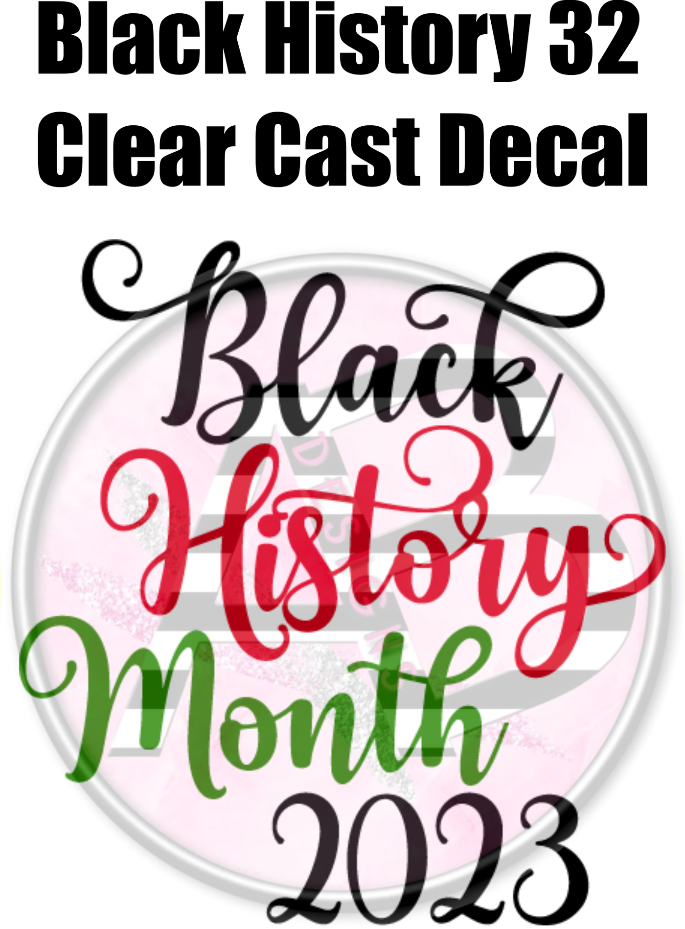 Black History 32 - Clear Cast Decal