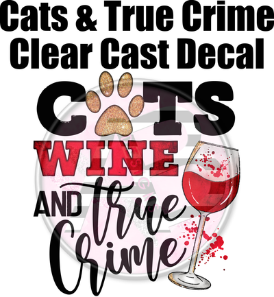 Cats Wine & True Crime - Clear Cast Decal