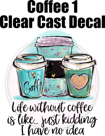 Coffee 1 - Clear Cast Decal